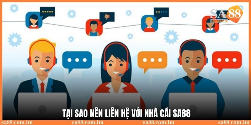 Liên hệ SA88 khi bạn cần - Chúng tôi phục vụ khách hàng 24/7